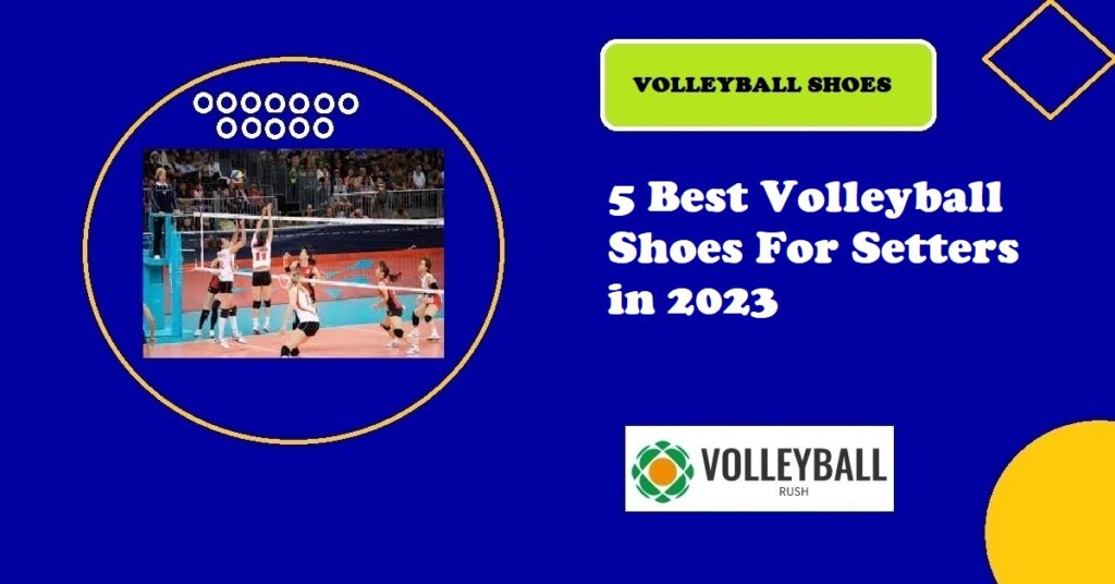 5 Best Volleyball Shoes For Setters in 2023